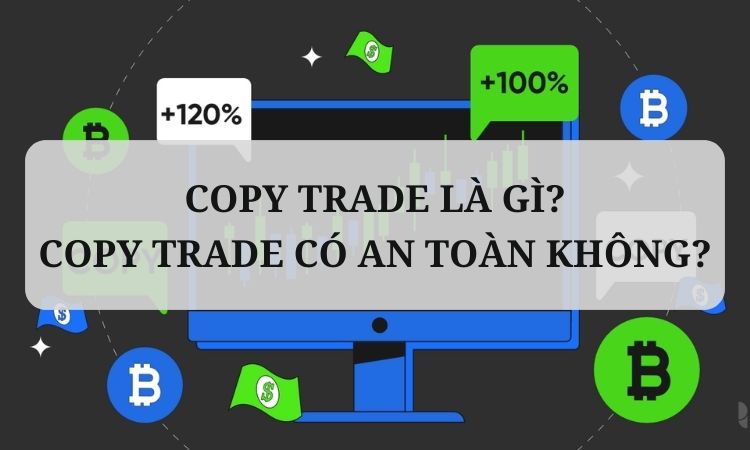 Copy trade là gì? Copy trade có an toàn không?