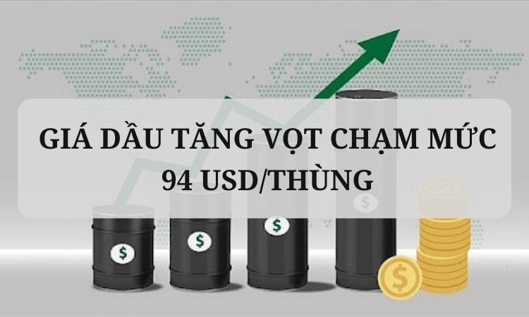 Giá dầu tăng vọt chạm mức 94 USD/thùng