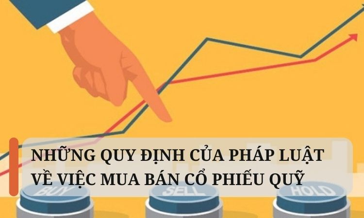 Những quy định của pháp luật về việc mua bán cổ phiếu quỹ
