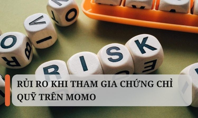 Rủi ro khi tham gia chứng chỉ quỹ trên MoMo