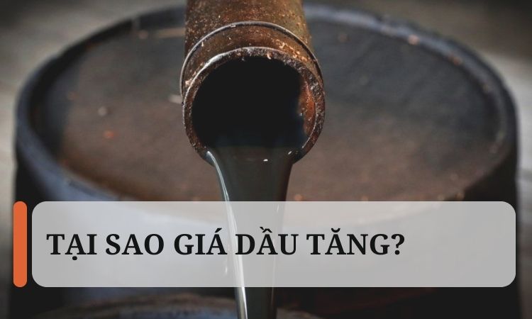 Tại sao giá dầu tăng​?