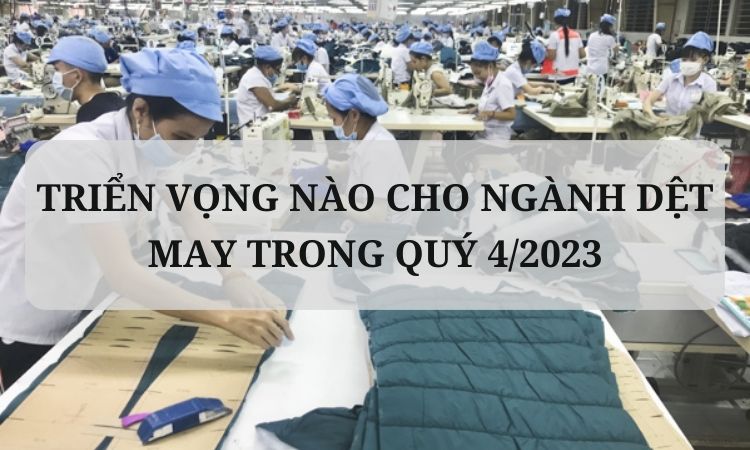 Triển vọng nào cho ngành dệt may trong quý 4/2023?