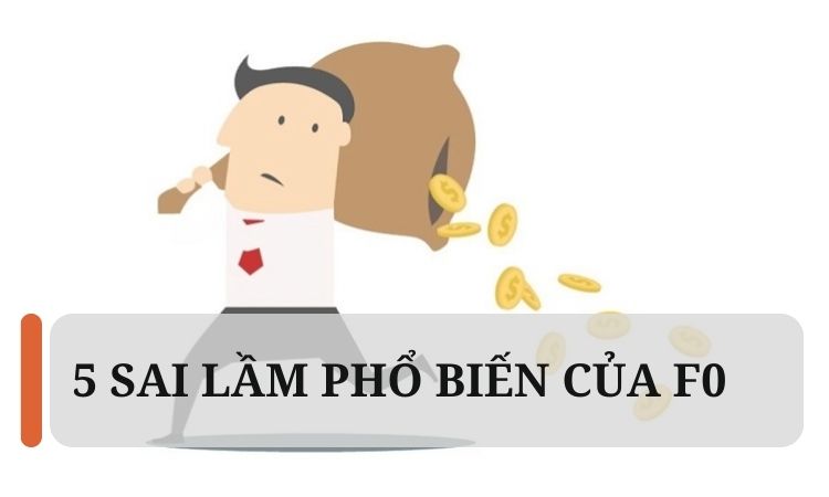 5 sai lầm phổ biến của F0