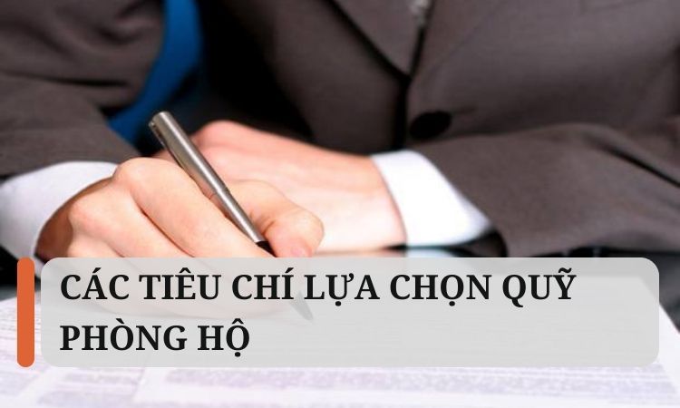 Các tiêu chí lựa chọn quỹ phòng hộ