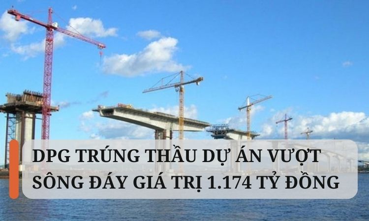 DPG trúng thầu dự án cầu vượt sông Đáy giá trị 1.174 tỷ đồng