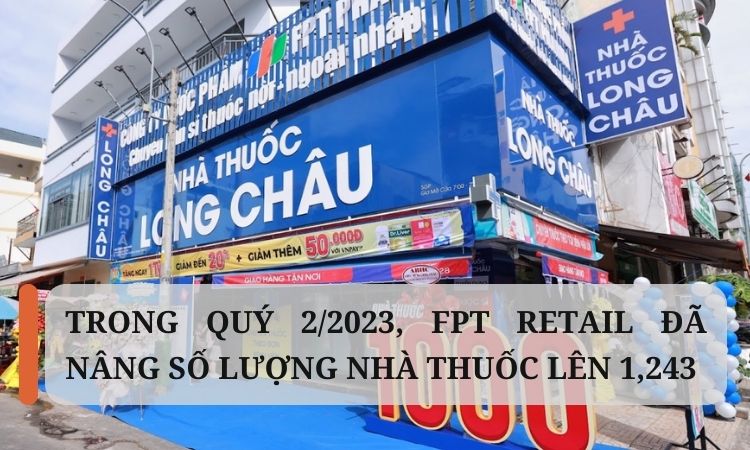 Trong quý 2 2023, FPT Retail đã nâng tổng số lượng nhà thuốc lên 1.243