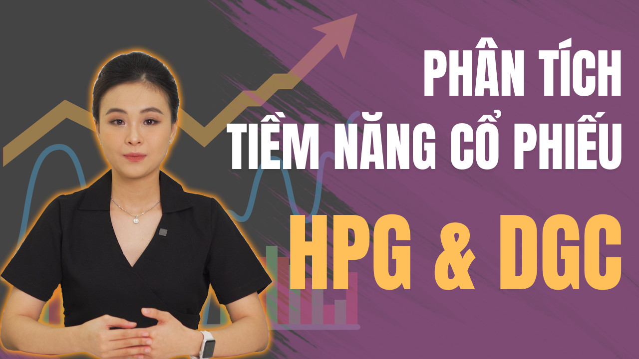 Phân tích tiềm năng cổ phiếu HPG và DGC