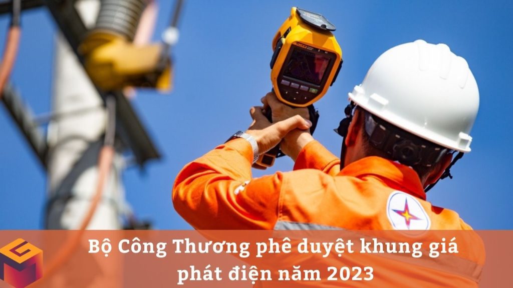 Bộ Công Thương phê duyệt khung giá phát điện năm 2023