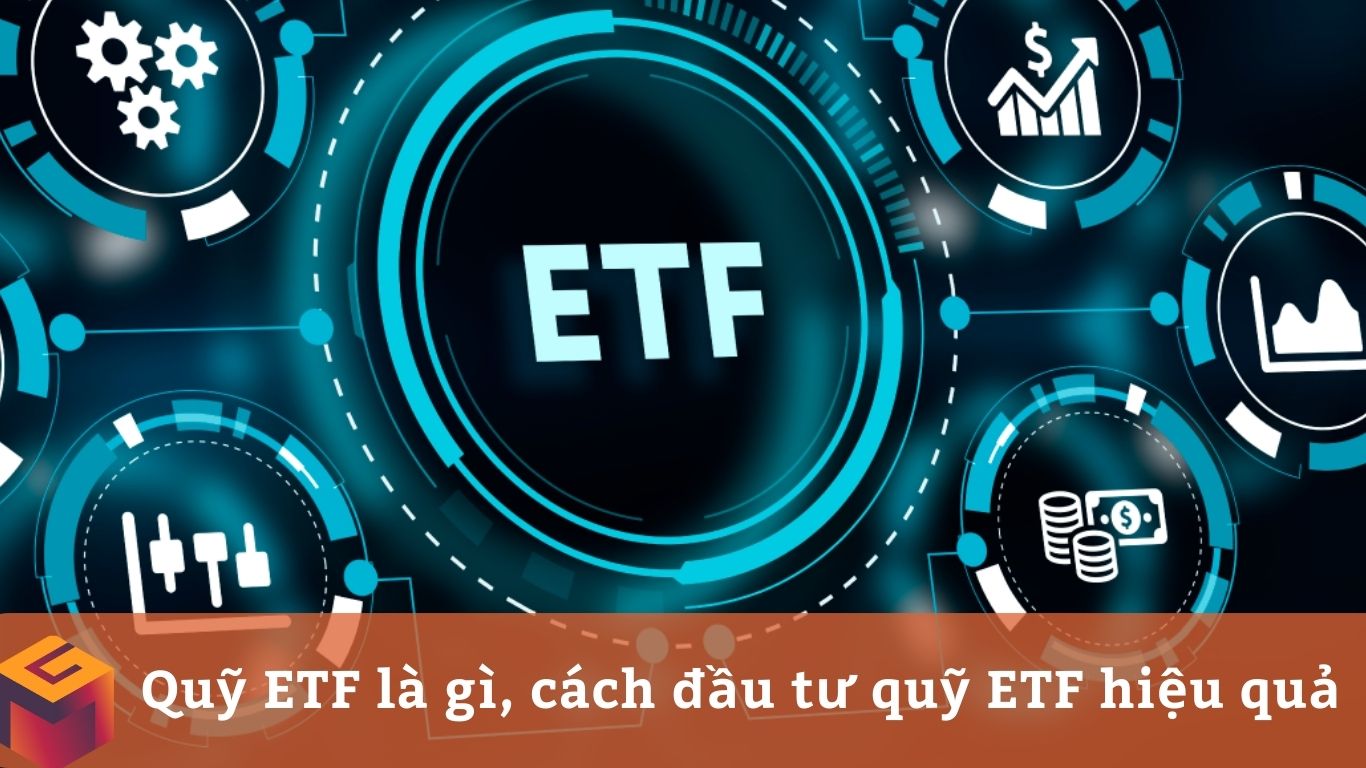 Quỹ ETF là gì, cách đầu tư quỹ ETF