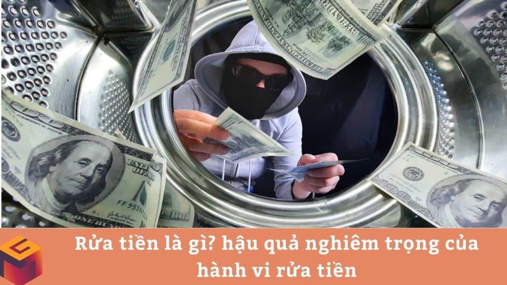 Rửa tiền là gì? hậu quả của hành vi rửa tiền