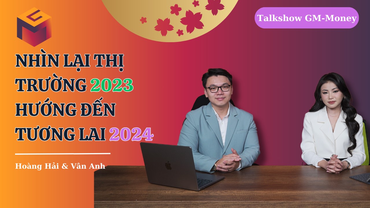 Nhìn lại thị trường tài chính chứng khoán việt nam năm 2023 và dự báo triển vọng đầu tư năm 2024