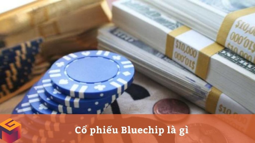 Cổ phiếu Bluechip là nhóm cổ phiếu được các nhà đầu tư ưu tiên lựa chọn 