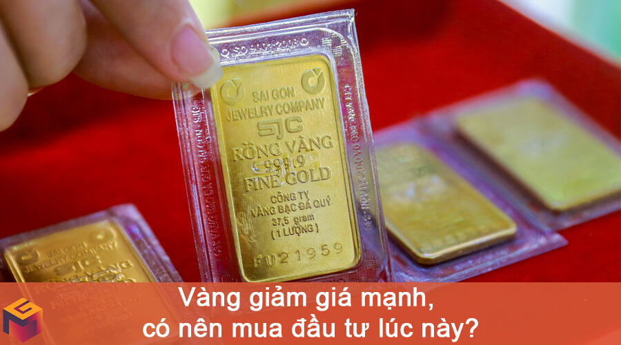 Vàng giảm giá mạnh, có nên mua đầu tư lúc này