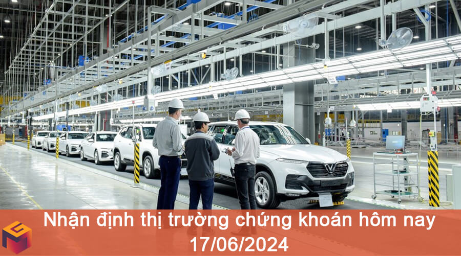 thị trường chứng khoán hôm nay 17-06-2024