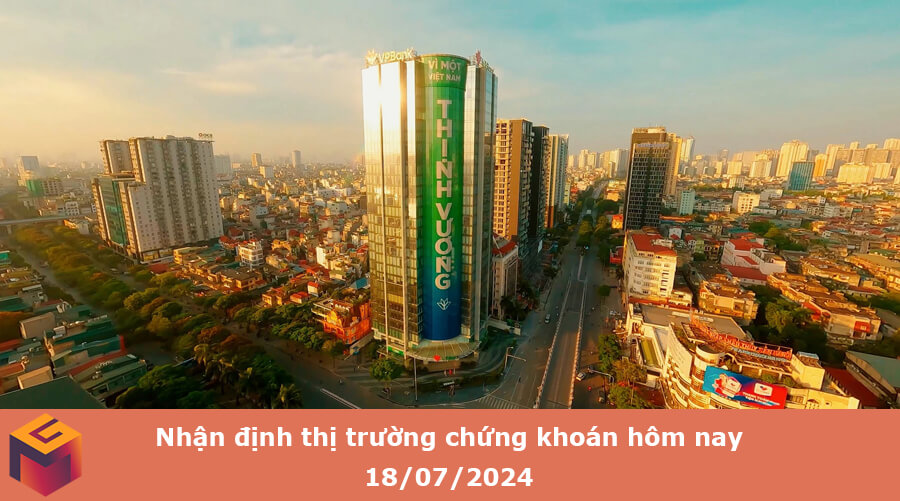 thị trường chứng khoán hôm nay 18-07-2024